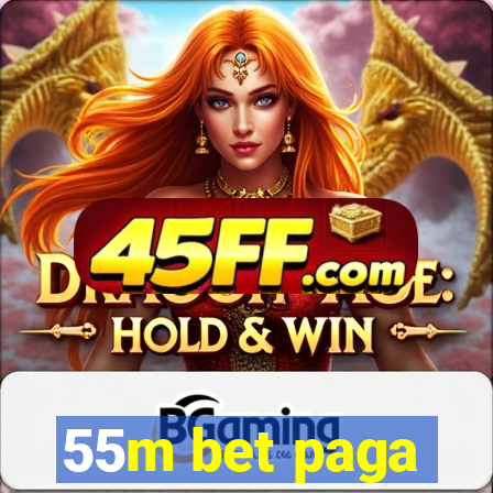 55m bet paga